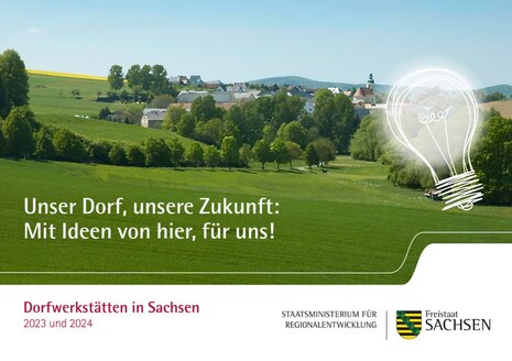 Flyer Dorfwerkstätten in Sachsen 2023 und 2024 - Unser Dorf, unsere Zukunft: Mit Ideen von hier, für uns!